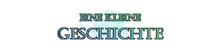 Eine kleine Geschichte